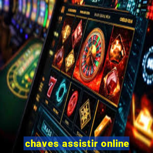 chaves assistir online